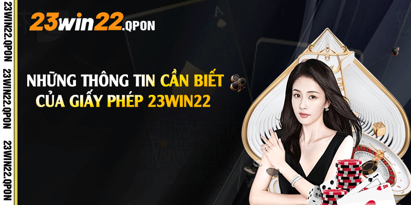 Những thông tin cần biết của Giấy Phép 23win22