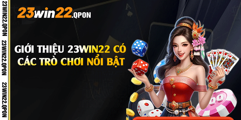 Giới thiệu 23win22 có các trò chơi nổi bật