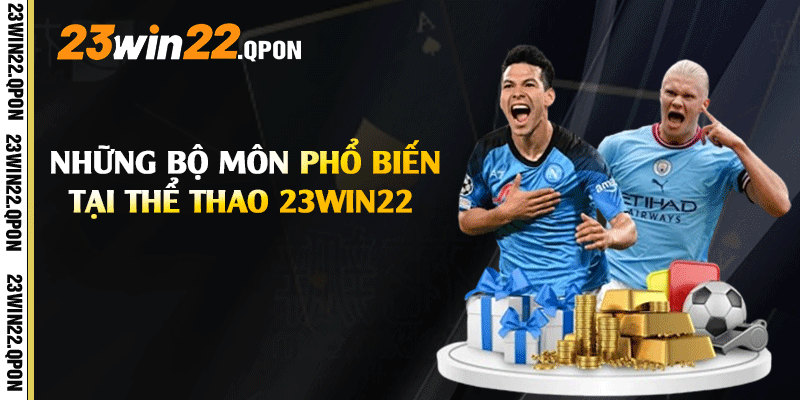 Những bộ môn phổ biến tại Thể Thao 23win22